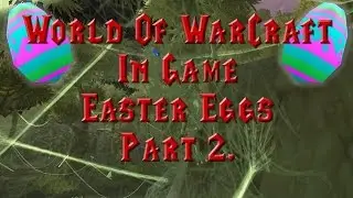 World Of Warcraft Easter Eggs -2-