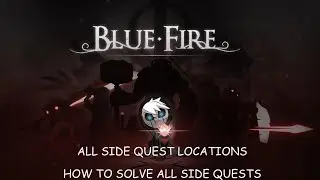 Blue fire walkthrough all sidequest - All sidequest and how to solve them