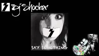 DJ Shocker - Say Something (HQ)