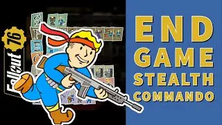 The ULTIMATE End Game STEALTH COMMANDO - Fallout 76 Locked & Loaded
