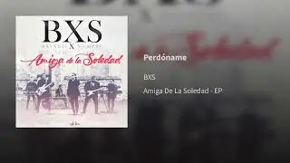BXS  &middot; Perd&oacute;name  (AUDIO)
