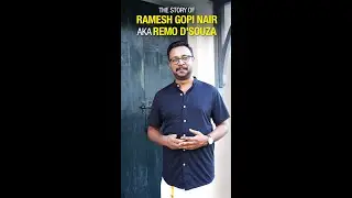 The story of Ramesh Gopi Nair  AKA Remo D'Souza I Sanish Bhaskaran I AKA MALAYALI