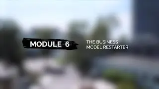 Module 6 Video 3 - The Business Model Restarter