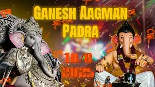 18 August 2025 Padra Ganesh Aagman 2025