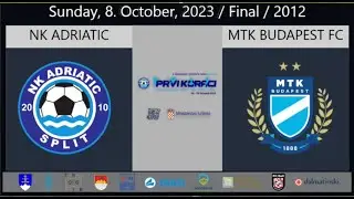 Final / 2012 / NK Adriatic -  MTK Budapest FC / 0 : 4  / Sunday, 8 October, 2023.