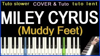 🎹 Muddy Feet (MILEY CYRUS) Cover & TUTORIEL de PIANO
