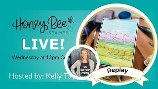 Honey Bee Stamps LIVE with Kelly Taylor