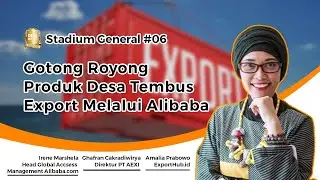 Gotong Royong Produk Desa Tembus Export Melalui Alibaba | Stadium General 006