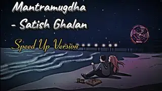 Mantramugdha - ( Speed Up Version )     @satishghalan