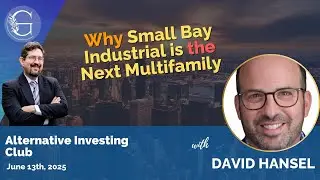 Why Small Bay Industrial is the Next Multifamily with David Hansel