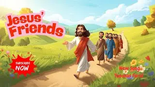 Jesus' Friends! 12 Disciples New Song for Children
