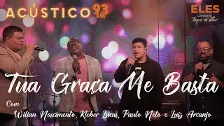 Wilian Nascimento, Kleber Lucas, Paulo Neto e Luiz Arcanjo - Tua Gra&ccedil;a me Basta - Ac&uacute;stico 93 - 2021