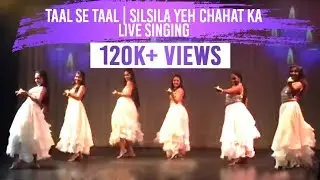 Taal Se Taal |  Silsila Yeh Chahat ka | Live Singing |