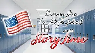 Mi Primer Dia En High School!! | Escuela En Estados Unidos | StoryTime #1
