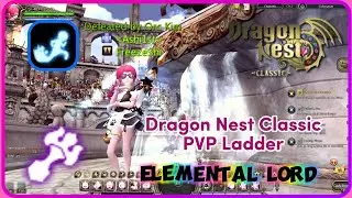 Elemental Lord Lv.40 PVP Ladder ~ Dragon Nest Classic #C10 (skill build preview)