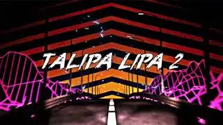 Talipa Lipa 2 - ( Fhirly Karu ) New 2026