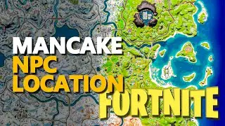 Mancake Fortnite NPC Location