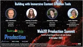 06 of 21 - Building with Immersive Content Creation Tools - WebXR Production Summit