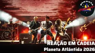 REA&Ccedil;&Atilde;O EM CADEIA - Planeta Atlantida 2026, Palco Atlantida 