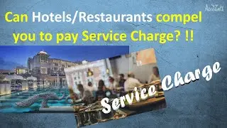 Can Hotels/Restaurants compel customers to pay Service Charge? !!