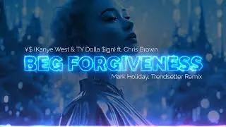 NEW 2024 REMIX!!! Chris Brown - Beg Forgiveness (Trendsetter Remix) &yen;$ Kanye West & TY Dolla $ign