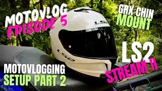 MOTOVLOG EPISODE 5 - LS2 STREAM II HELMET AND GRX CHIN MOUNT