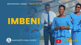 Nazareth SDA Choir - Imbeni Pendo (Official Music Video).