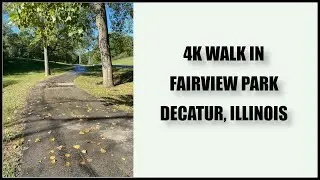 Walking in Fairview Park - Decatur, IL- 4K Walk