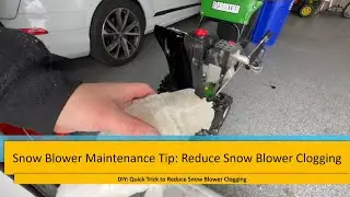 Snow Blower Maintenance Tip: Reduce Snow Blower Clogging Even With Wet Snow