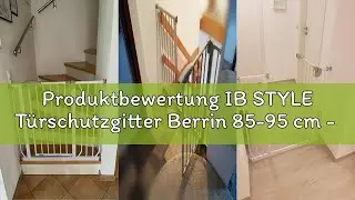 Produktbewertung IB STYLE T&uuml;rschutzgitter Berrin 85-95 cm - Treppenschutzgitter f&uuml;r Babys, Absperrgi