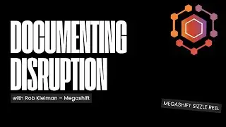 Sizzle: Documenting Disruption - Megashift