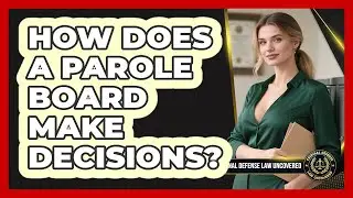 How Does a Parole Board Make Decisions?