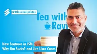 Atlassian Updates - New JSM features, why Jira sucks and use cases