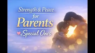 Prayer for Parents of Special Needs Children | Strength & Peace for Caregivers 🙏