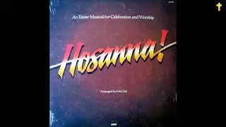 Hosanna! - An Easter Musical for Celebration and Worship Arranged by John Lee
