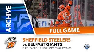 STEELERS TV ARCHIVE |  Sheffield Steelers v Belfast Giants - 23rd February 2020