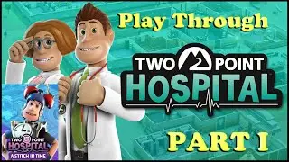 Two Point Hospital | 3 Star DLC Playthrough | A Stitch In Time! Part 1