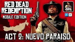 Red Dead Redemption: Mobile Edition | Act 2: Nuevo Paraiso | Android/iOS Longplay, No Commentary