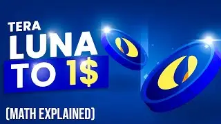 Как Terra Luna Classic достигнет цены в 1 доллар (с математическим объяснением)