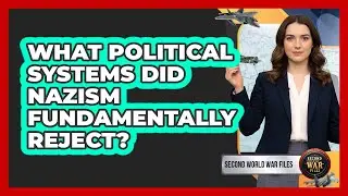 What Political Systems Did Nazism Fundamentally Reject?