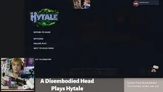 A Disembodied Head Plays Hytale