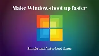 Get Faster Boot Times in Windows 10