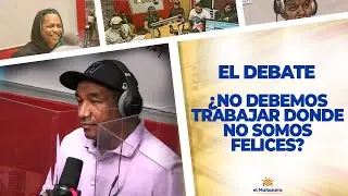 ¿No debemos trabajar donde no somos felices? - El Debate