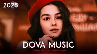 Dova Music - New Best Mix 2025 (Deep House,Dance,Disco,Retro Songs,Relax)