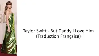 Taylor Swift - But Daddy I Love Him (Traduction Française)