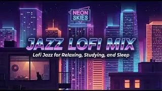 Midnight City Dreams | 24 Minute Lofi Jazz Mix 🎷🌌