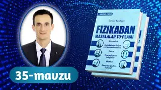 35-mavzu | Kinetik energiya | Innova fizika to&lsquo;plam | Razzaqov Xursand