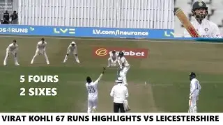 Virat Kohli 67 Runs Highlights for Indians vs Leicestershire XI in India Tour Match in England 2022