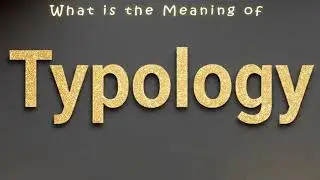 What is the Meaning of Typology