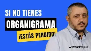 Si no tienes ORGANIGRAMA en tu empresa, estás perdido